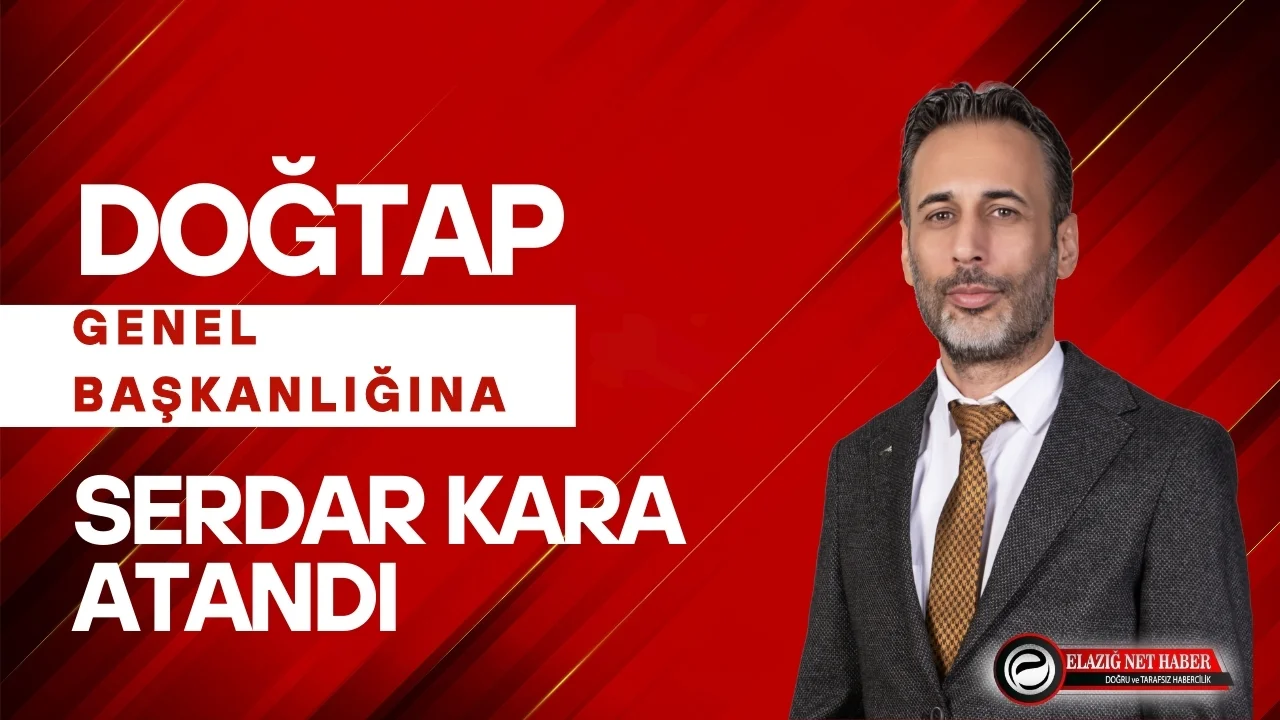 Doğtap Genel Başkanlığına Serdar Kara Atandı